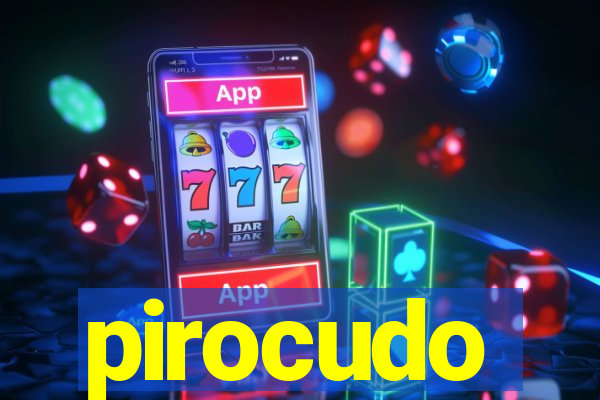 pirocudo