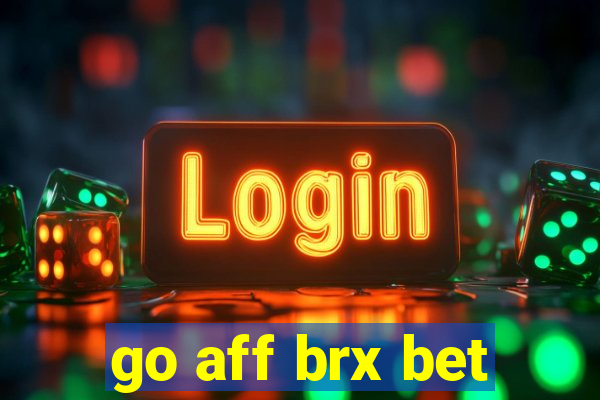 go aff brx bet