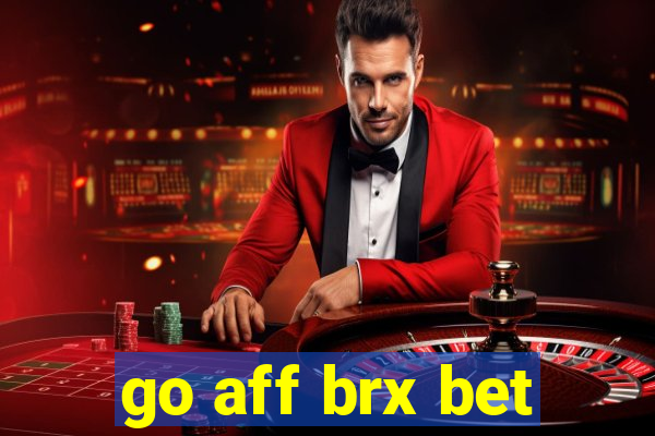 go aff brx bet