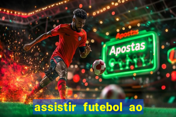 assistir futebol ao vivo multi multicanal