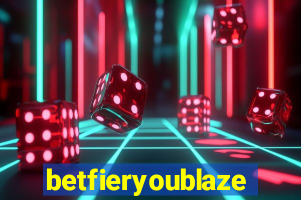 betfieryoublaze