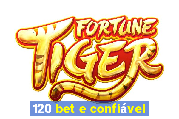 120 bet e confiável