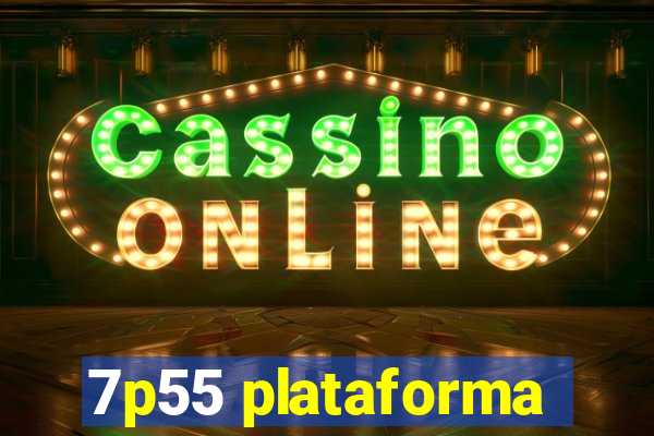 7p55 plataforma