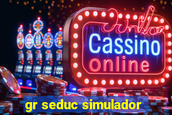 gr seduc simulador