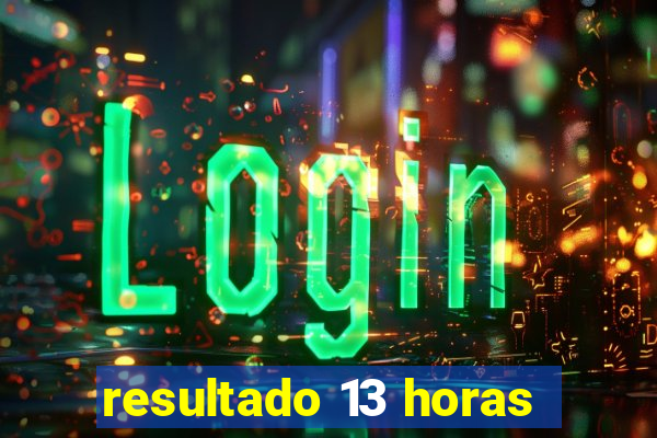 resultado 13 horas