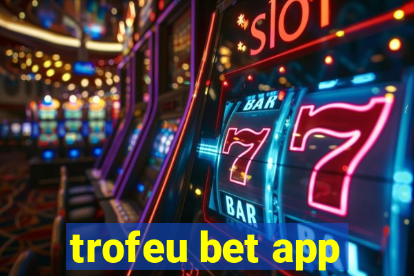 trofeu bet app