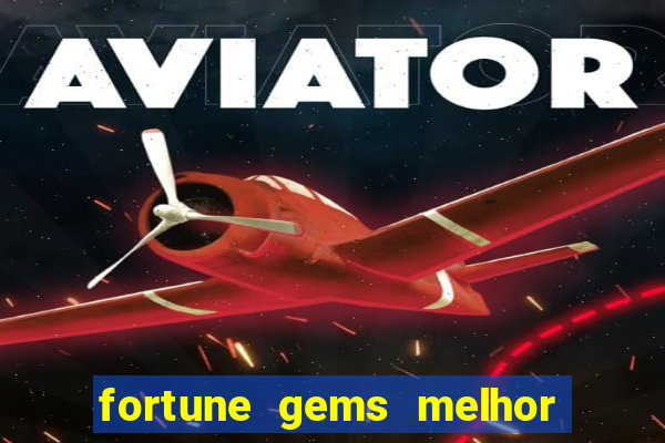 fortune gems melhor horário para jogar