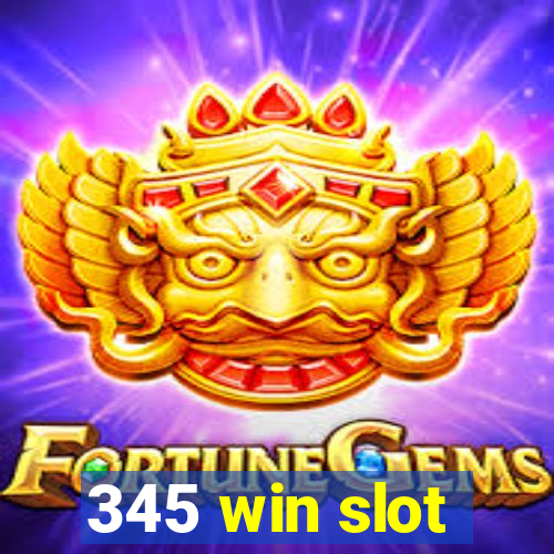 345 win slot