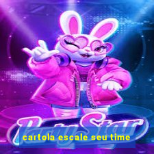 cartola escale seu time
