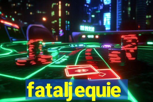 fataljequie