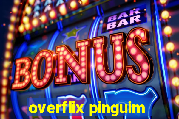 overflix pinguim