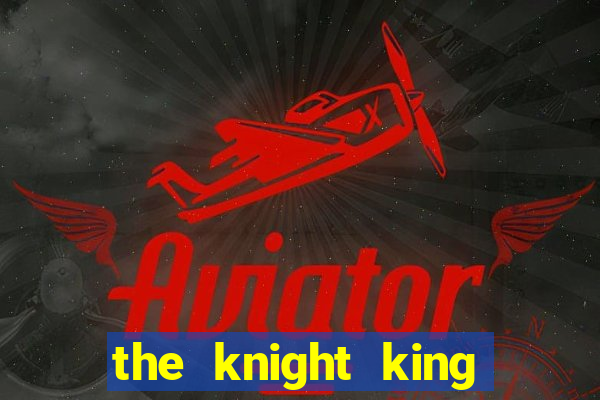 the knight king who returned with a god ptbr