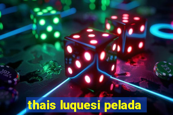 thais luquesi pelada