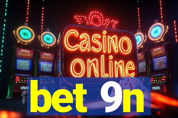 bet 9n