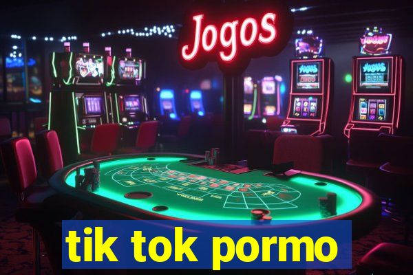 tik tok pormo