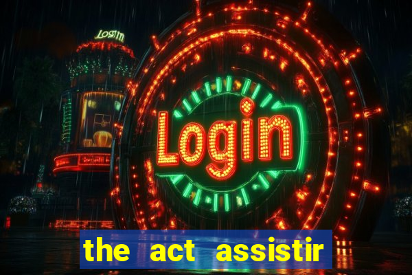 the act assistir online pobreflix