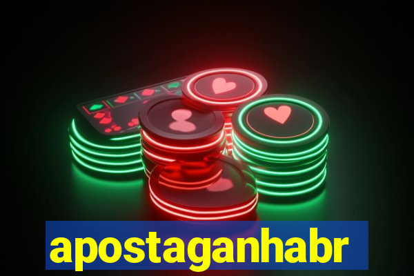 apostaganhabr