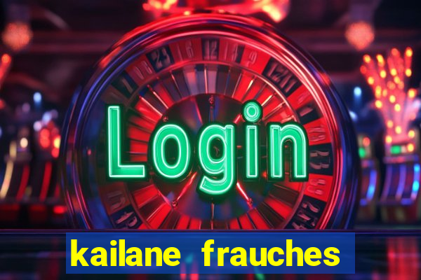 kailane frauches tem filhos