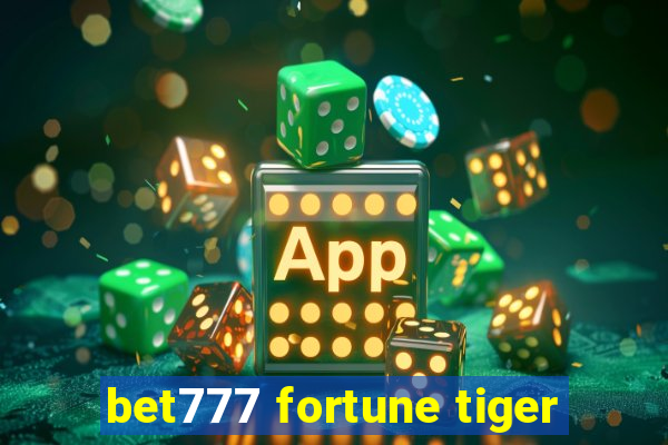 bet777 fortune tiger
