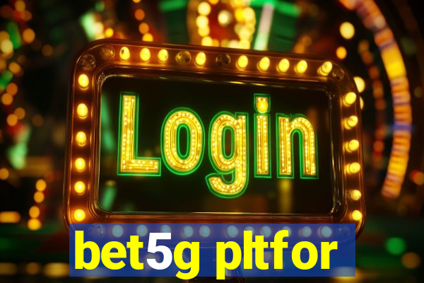 bet5g pltfor