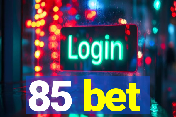 85 bet