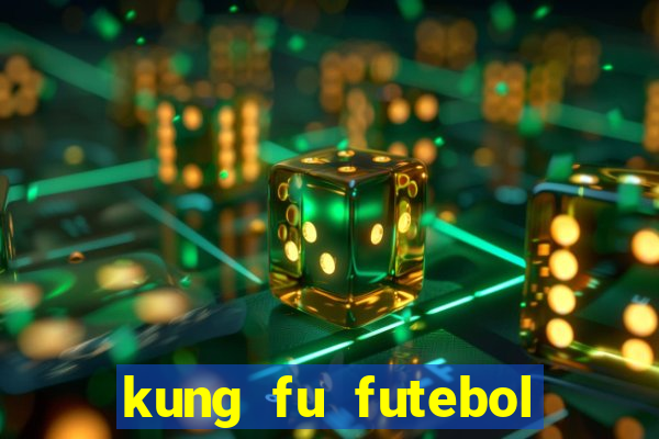 kung fu futebol clube online dublado