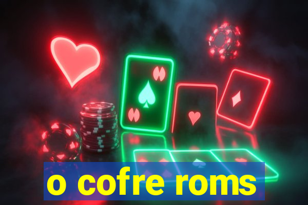 o cofre roms