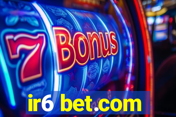 ir6 bet.com