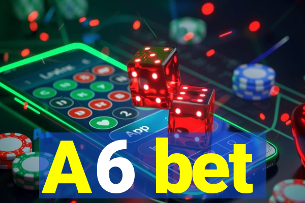 A6 bet