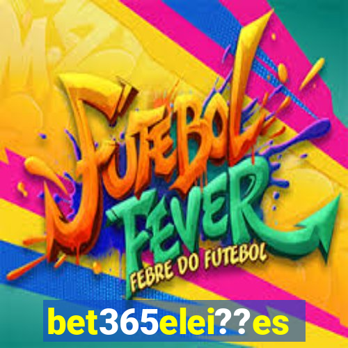 bet365elei??es