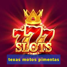 texas motos pimentas