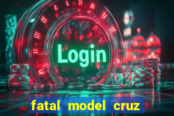 fatal model cruz das almas