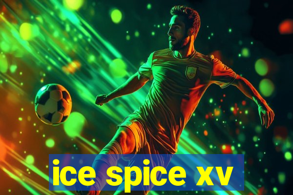 ice spice xv