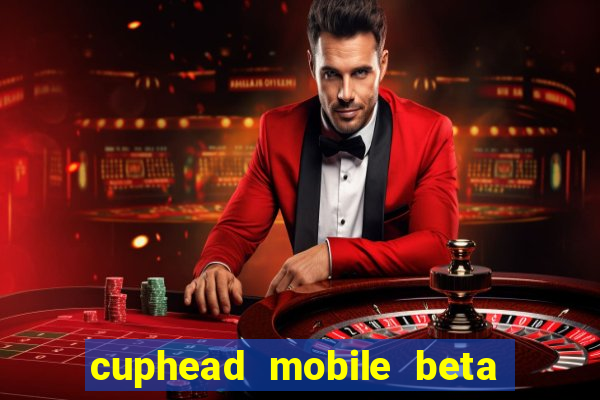 cuphead mobile beta 9.1 download