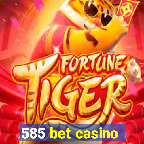 585 bet casino