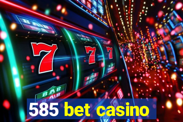 585 bet casino