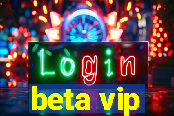 beta vip