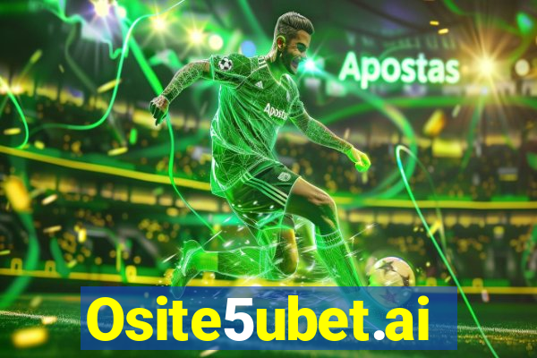 Osite5ubet.ai