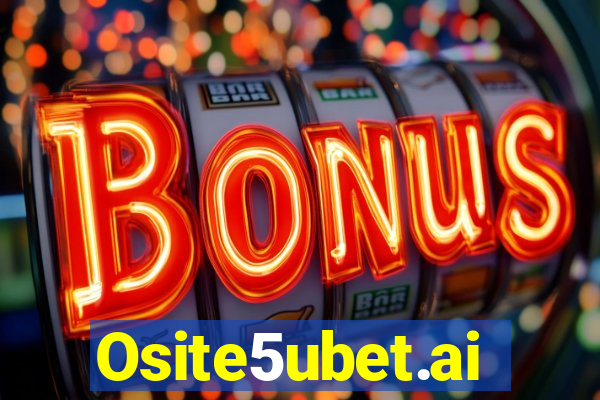 Osite5ubet.ai
