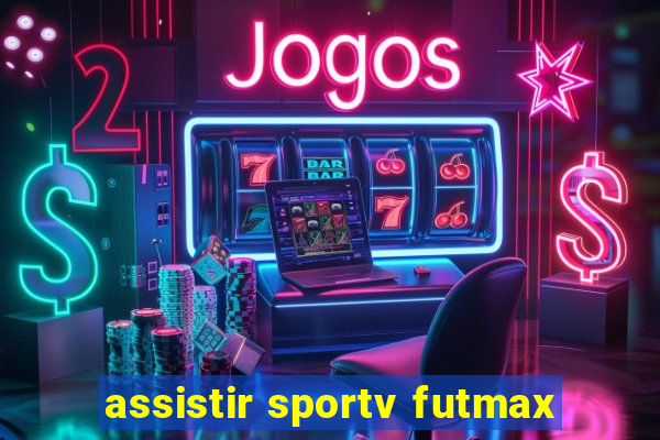 assistir sportv futmax