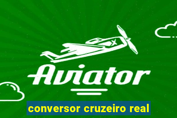 conversor cruzeiro real