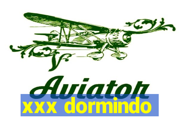 xxx dormindo