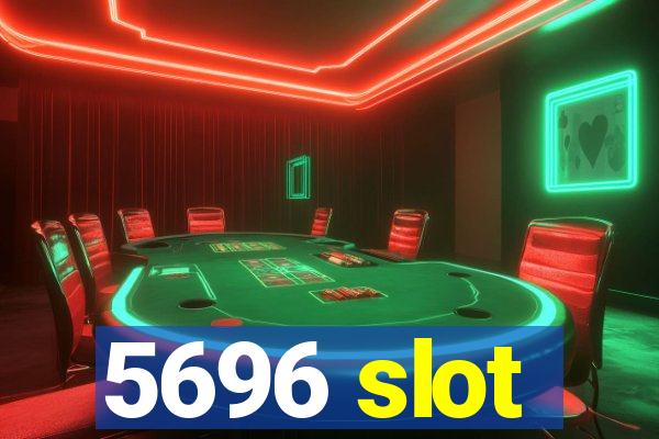 5696 slot