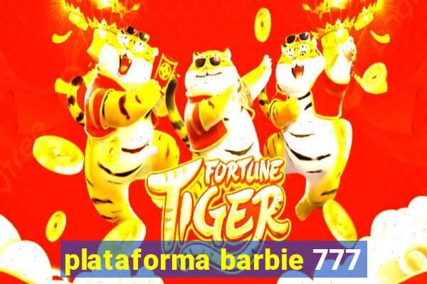 plataforma barbie 777