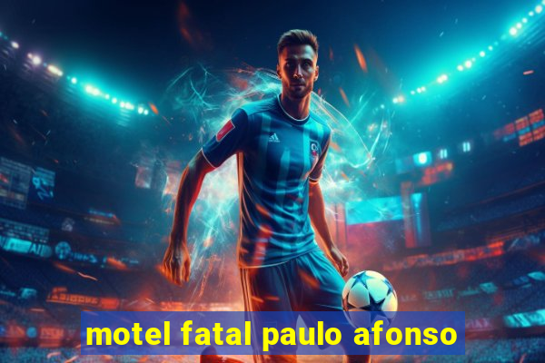 motel fatal paulo afonso