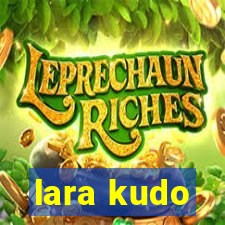 lara kudo