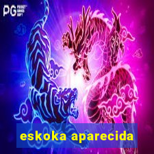 eskoka aparecida