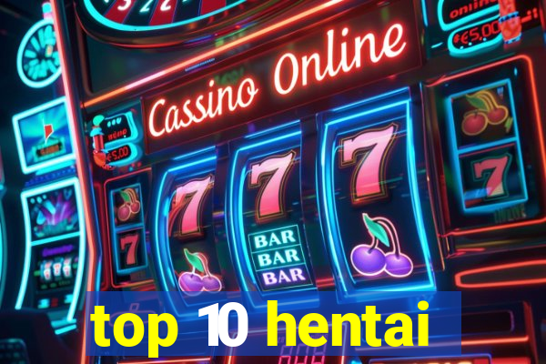 top 10 hentai