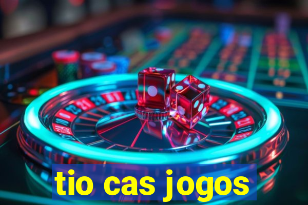 tio cas jogos