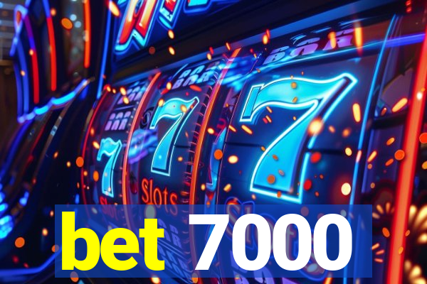 bet 7000
